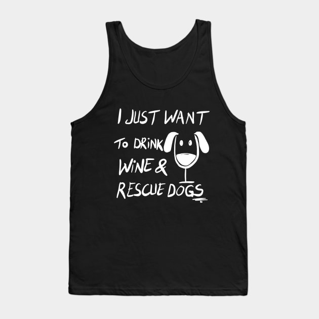 I Just Want To Drink Wine & Rescue Dogs Tank Top by VintageArtwork